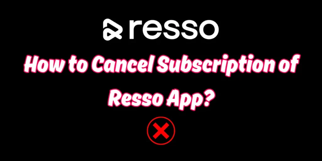 How to Cancel Subscription of Resso App