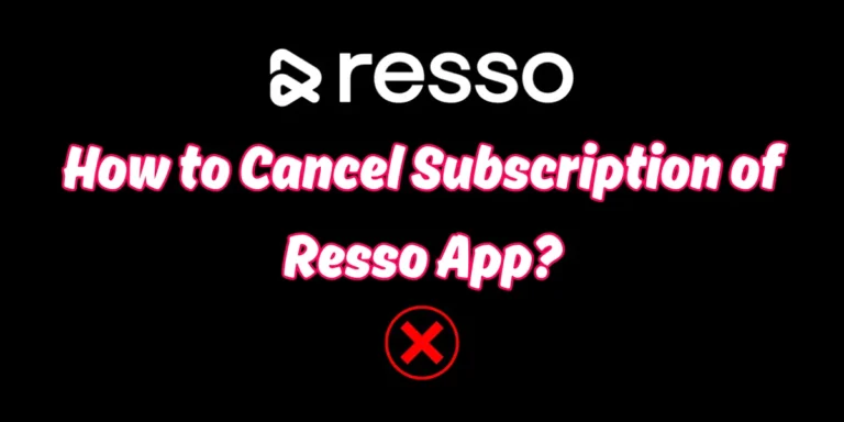 How to Cancel Subscription of Resso App?