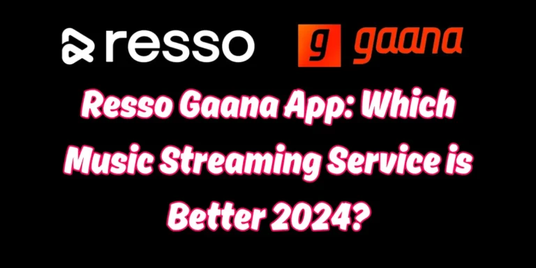 Resso Gaana App: Which Music Streaming Service is Better 2024?